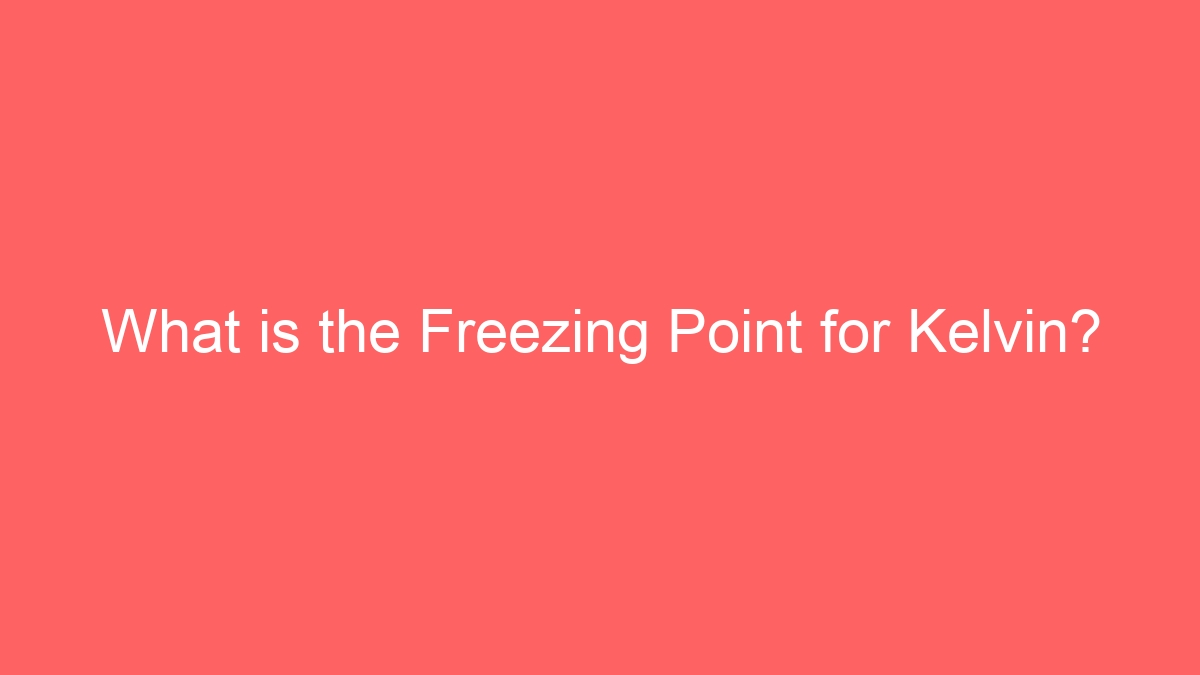 What is the Freezing Point for Kelvin?